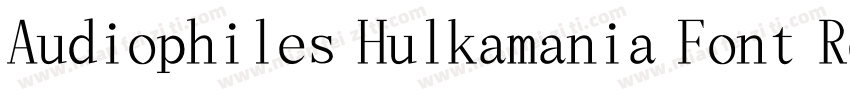 Audiophiles Hulkamania Font Regula字体转换